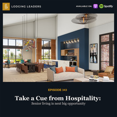343 | Take a Cue from Hospitality: Senior living is next big opportunity