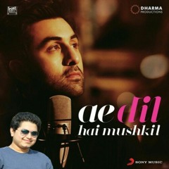 Ae Dil Hai Mushkil ft. Vineet Pai