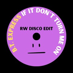 B.T. EXPRESS - IF IT DON'T TURN ME ON | RW DISCO EDIT