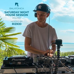 Rizkid - Balatonica Saturday Night House Session Vol. 060