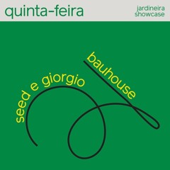 Jardineira Showcase / Set Live at Caracol Bar - Seed & Giorgio & Bauhouse (25/04/24)