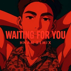 Waiting For You - Mono | HNAM REMIX