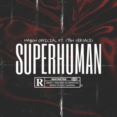 SUPERHUMAN FT. (YBN VERSACE)
