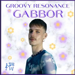 Groovy Resonance 07 : Gabbor