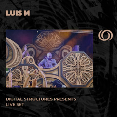 LUIS M | Digital Structures Presents | 07/10/2025