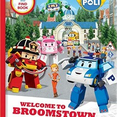 Read PDF EBOOK EPUB KINDLE Robocar Poli: Welcome to Broomstown! A Look and Find Book (Little Detecti
