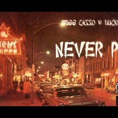 Brigg Casso & Lucki Eck$ - Never Pay (Prod. Bitoy Beatz)
