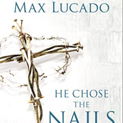 [Download] KINDLE ✅ He Chose the Nails Study Guide: What God Did to Win Your Heart by