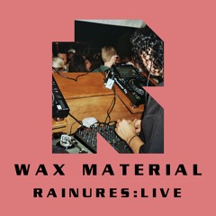 Rainures:LIVE 010 - Wax Material