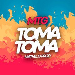 MTG - TOMA TOMA - MATHEUS PROD