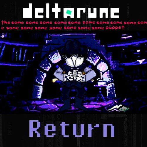 Return [Deltarune: The Same x17 Puppet]