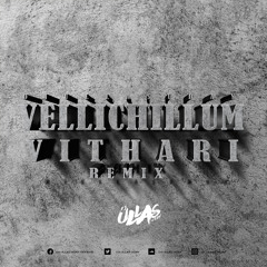 Vellichillum Vithari (Remix)