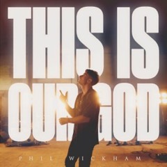Phil Wickham - This Is Our God(Will G Remix)