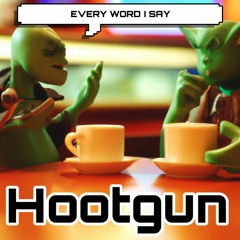 every word I say