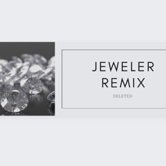 DELETED - Jeweler Remix