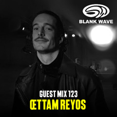 Blank Wave Guest Mix 123: Œttam Reyos