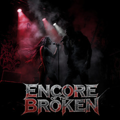 Encore of the Broken