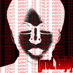 i dont want to talk about it