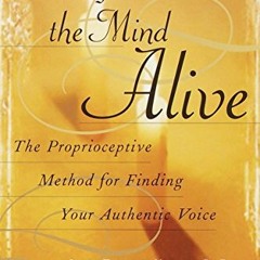 Read EPUB 💘 Writing the Mind Alive: The Proprioceptive Method for Finding Your Authe