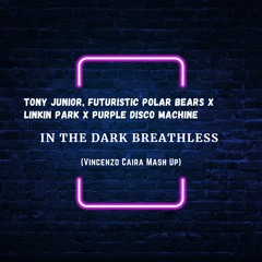Tony Junior, F.Polar Bears X Linkin Park X P.D. Machine - In The Dark Breathless (Vincenzo Caira)