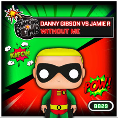 [BB29] Danny Gibson & Jamie R - Without Me **OUT NOW**