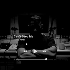 Can't Stop Me - Taran Ashat