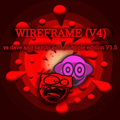 fnf vs dave and bambi golden Apple 1.5 ost (upcoming) - wireframe v4 full version (unfinished)