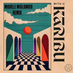 FREE DL: WITH U - Karibu (Michele Miglionico Remix)