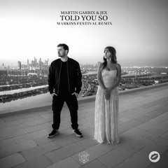 Martin Garrix & Jex - Told You So (Markiss Festival Remix) (FREE DOWNLOAD)
