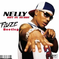 Nelly - Hot In Herre (Fluze Bootleg)