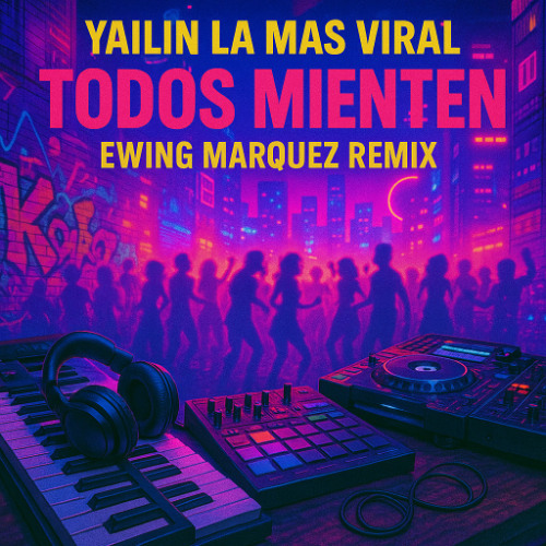 Yailin La Mas Viral - Todos Mienten (Ewing Marquez Remix)