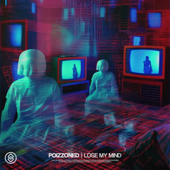 POIZZONED - Lose My Mind