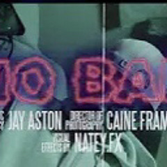 Jay Aston - No Bap (Music Video) [Shot by Mookiemadface]