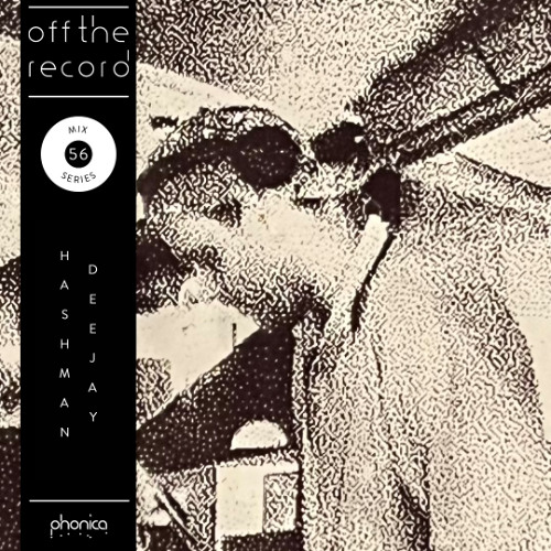 Off The Record Mix Series 56: Hashman Deejay
