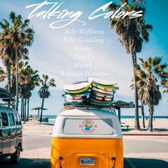 Talking Colors (Mike Williams X Ellie Goulding X Kesha X Tove Lo X Halsey X Whitney Houston)