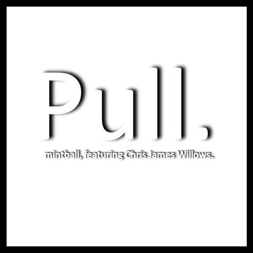 Pull, featuring Chris James Willows