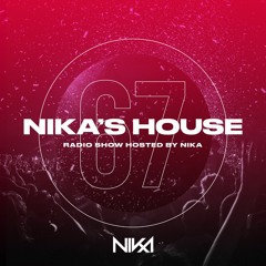 Nika's House - Episode 67 - DJ NIka (RadioShow)