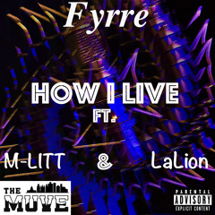 Fyrre - How I Live ft. LaLion and M-Litt