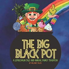 [Read] EPUB 📙 The Big Black Pot: A Leprechaun Tale by  Melanie Salas PDF EBOOK EPUB