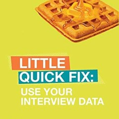 [Access] EBOOK EPUB KINDLE PDF Use Your Interview Data: Little Quick Fix by  Helen Kara 💕