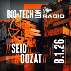 The BIO-TECH Radio Show – 08.01.26 – Seid & Oozat