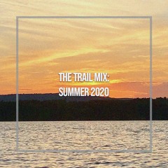 The Trail Mix: Summer 2020