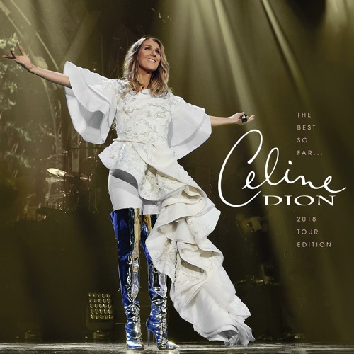 Stream Celine Dion Official | Listen to The Best so Far...2018 Tour Edition  playlist online for free on SoundCloud