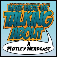 3WTA Episode 112 - The For The Love Of Comic Books Edition