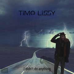 Timo Lissy - I didn't do anything