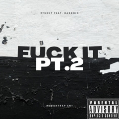 Fuck it Pt.2 - 2turnt (feat. Bagboiiq)