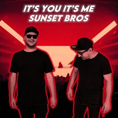 IT'S YOU, IT'S ME - Sunset Bros