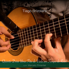 Quanto Dura Uma Fita de Viola em Tempo de Reis? [feat. Marcelo Pimentel]