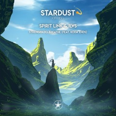 SPIRIT LINK x ILVS - Strength To Breathe (feat. Koda Ends)