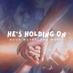He's Holding On